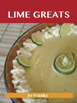 cover image of Lime Greats: Delicious Lime Recipes, The Top 100 Lime Recipes